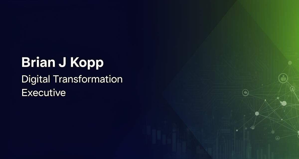 Brian J Kopp | Digital Transformation Executive